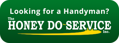 Looking for a Handyman? Visit The Honey Do Service Today!
